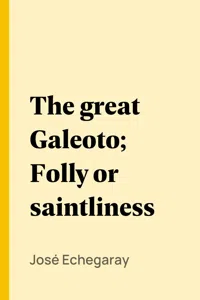 The great Galeoto; Folly or saintliness_cover