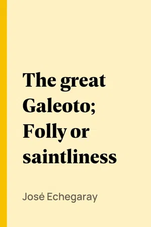 The great Galeoto; Folly or saintliness