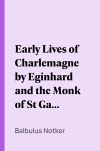 Early Lives of Charlemagne by Eginhard and the Monk of St Gall edited by Prof. A. J. Grant_cover