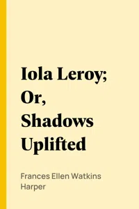 Iola Leroy; Or, Shadows Uplifted_cover