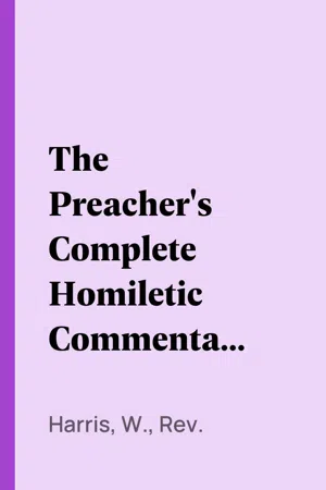 The Preacher's Complete Homiletic Commentary on the Books of the Bible, Volume 13 (of 32)