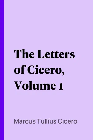 The Letters of Cicero, Volume 1