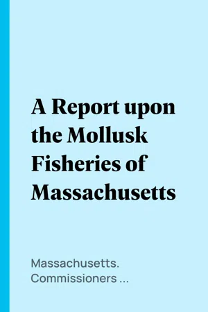 A Report upon the Mollusk Fisheries of Massachusetts