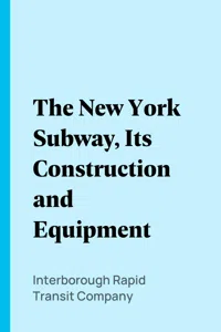 The New York Subway, Its Construction and Equipment_cover