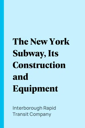 The New York Subway, Its Construction and Equipment