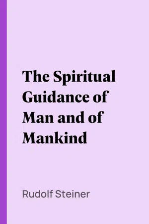 The Spiritual Guidance of Man and of Mankind