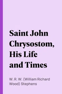 Saint John Chrysostom, His Life and Times_cover