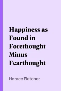 Happiness as Found in Forethought Minus Fearthought_cover