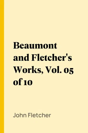 Beaumont and Fletcher's Works, Vol. 05 of 10