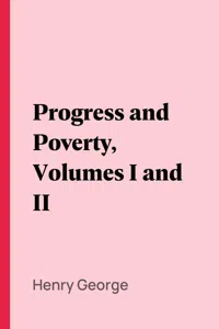 Progress and Poverty, Volumes I and II_cover