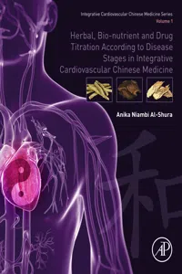 Herbal, Bio-nutrient and Drug Titration According to Disease Stages in Integrative Cardiovascular Chinese Medicine_cover