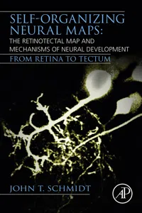 Self-organizing Neural Maps: The Retinotectal Map and Mechanisms of Neural Development_cover