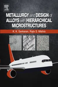 Metallurgy and Design of Alloys with Hierarchical Microstructures_cover