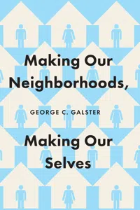 Making Our Neighborhoods, Making Our Selves_cover