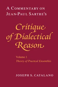 A Commentary on Jean-Paul Sartre's Critique of Dialectical Reason, Volume 1, Theory of Practical Ensembles_cover