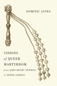 Visions of Queer Martyrdom from John Henry Newman to Derek Jarman_cover