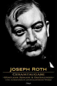 Joseph Roth: Gesamtausgabe - Sämtliche Romane und Erzählungen und Ausgewählte Journalistische Werke_cover