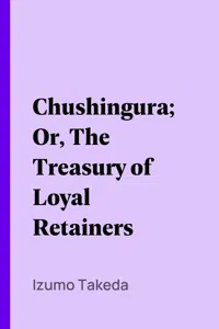 Chushingura; Or, The Treasury of Loyal Retainers_cover