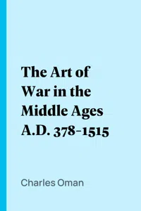 The Art of War in the Middle Ages A.D. 378-1515_cover