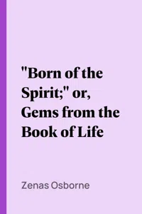 "Born of the Spirit;" or, Gems from the Book of Life_cover