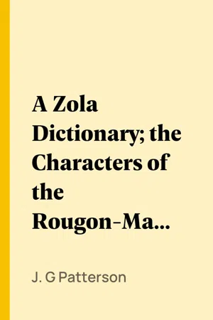 A Zola Dictionary; the Characters of the Rougon-Macquart Novels of Emile Zola;