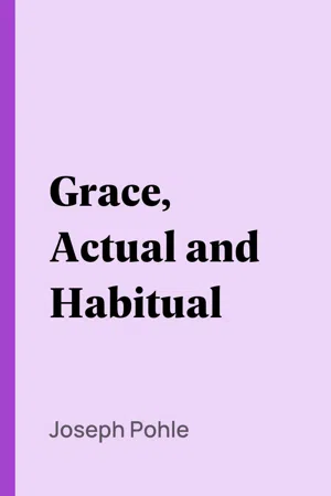 Grace, Actual and Habitual