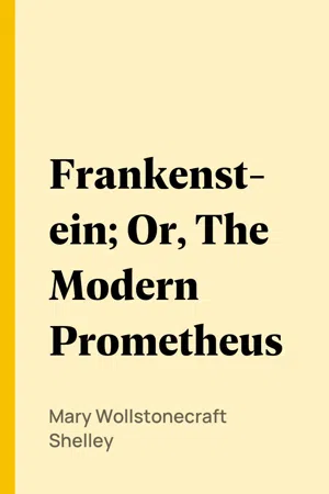 Frankenstein; Or, The Modern Prometheus