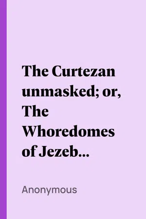 The Curtezan unmasked; or, The Whoredomes of Jezebel Painted to the Life