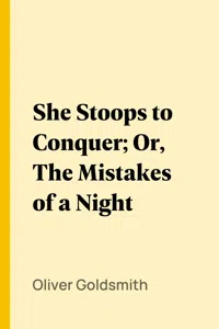 She Stoops to Conquer; Or, The Mistakes of a Night_cover