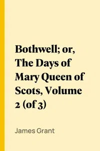 Bothwell; or, The Days of Mary Queen of Scots, Volume 2_cover