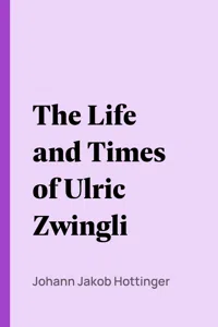 The Life and Times of Ulric Zwingli_cover