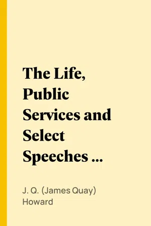 The Life, Public Services and Select Speeches of Rutherford B. Hayes