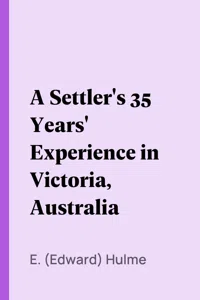 A Settler's 35 Years' Experience in Victoria, Australia_cover