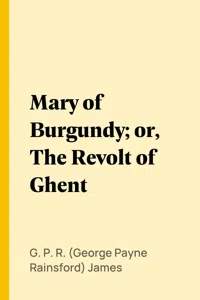 Mary of Burgundy; or, The Revolt of Ghent_cover