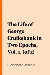 The Life of George Cruikshank in Two Epochs, Vol. 1_cover