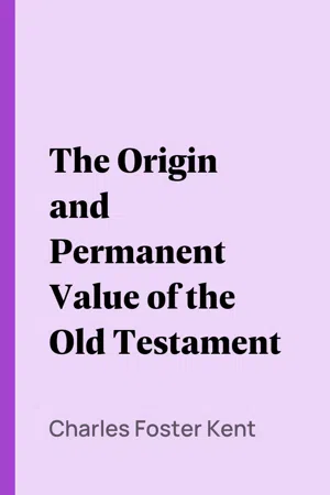 The Origin and Permanent Value of the Old Testament