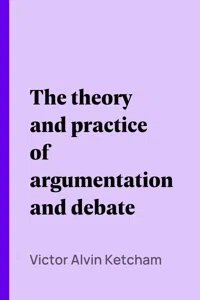 The theory and practice of argumentation and debate_cover