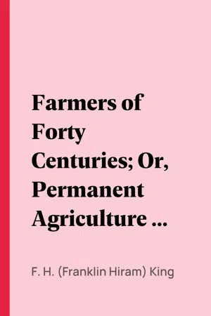 Farmers of Forty Centuries; Or, Permanent Agriculture in China, Korea, and Japan