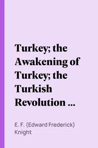 Turkey; the Awakening of Turkey; the Turkish Revolution of 1908_cover
