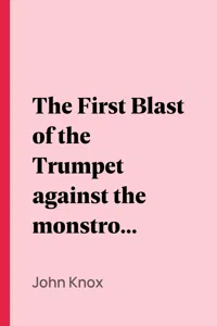 The First Blast of the Trumpet against the monstrous regiment of Women_cover