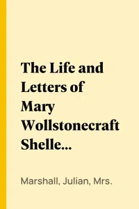 The Life and Letters of Mary Wollstonecraft Shelley, Volume 1_cover