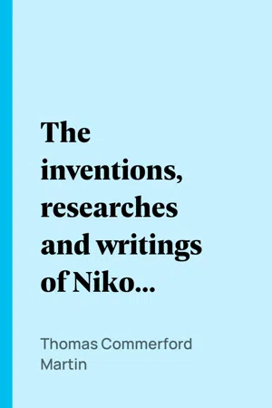 The inventions, researches and writings of Nikola Tesla