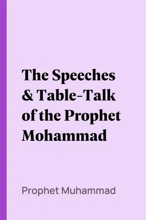 The Speeches & Table-Talk of the Prophet Mohammad