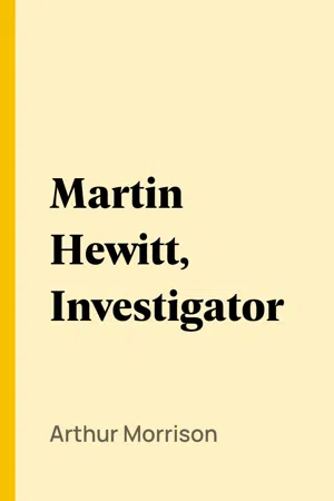 Martin Hewitt, Investigator