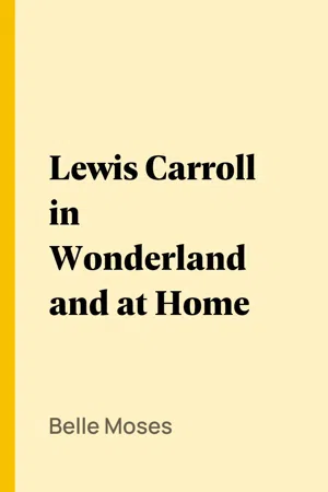 Lewis Carroll in Wonderland and at Home