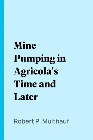 Mine Pumping in Agricola's Time and Later