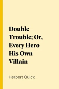 Double Trouble; Or, Every Hero His Own Villain_cover