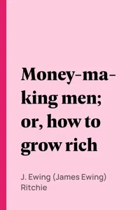 Money-making men; or, how to grow rich_cover