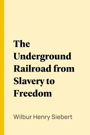 The Underground Railroad from Slavery to Freedom