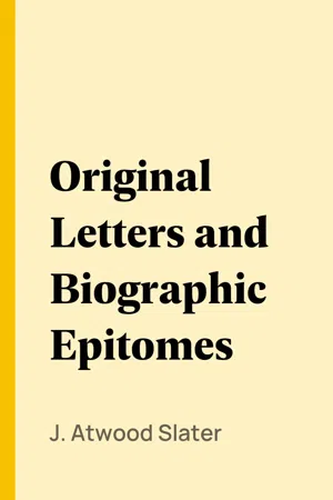 Original Letters and Biographic Epitomes